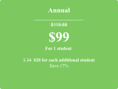Annual ___________________ $119.88 $99 For 1 student   $24 $20 for each additional student Save 17%